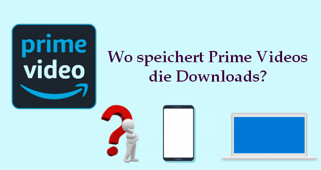 Speicherort des Downloads von Prime Video